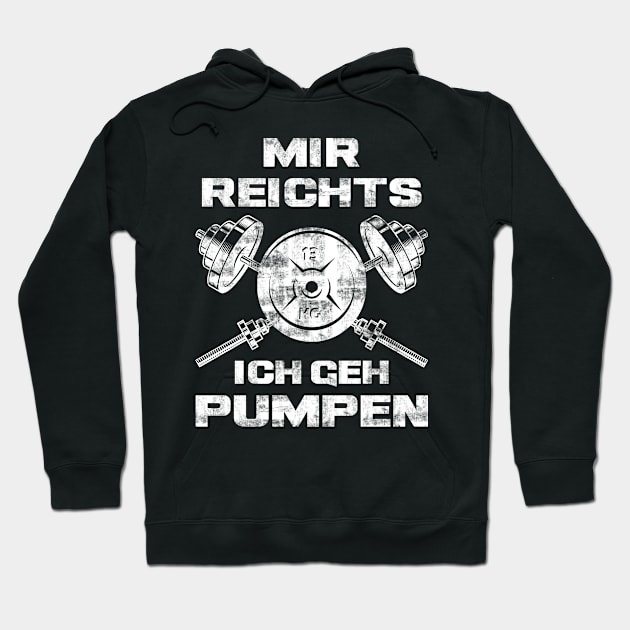 Mir Reichts Ich Geh Pumpen Gym Fitness Spruch Hoodie by Jonas Design